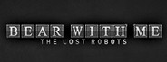 Bear With Me: The Lost Robots System Requirements