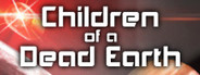 Children of a Dead Earth System Requirements