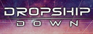 Dropship Down System Requirements