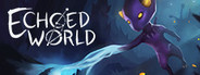Echoed World System Requirements