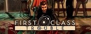 First Class Trouble System Requirements