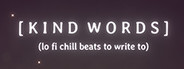 Kind Words (lo fi chill beats to write to) System Requirements