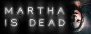 Martha Is Dead System Requirements