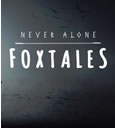 Never Alone: Foxtales System Requirements