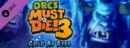 Orcs Must Die 3 - Cold as Eyes System Requirements