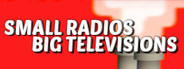 Small Radios Big Televisions System Requirements