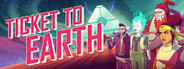 Ticket to Earth System Requirements