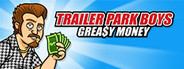Trailer Park Boys: Greasy Money System Requirements