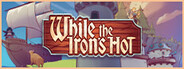 While the Irons Hot System Requirements